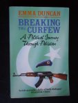 Duncan, Emma - Breaking the Curfew, A Political Journey Through Pakistan