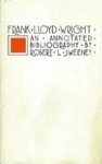 Robert L. Sweeney - Frank Lloyd Wright : An Annotated Bibliography