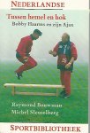 Bouwman, Raymond en Sleutelberg, Michel - Tussen hemel en hok -Bobby Harms en zijn Ajax