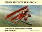 SCHOENMAKER, WIM - Tussen vleugels van linnen. De bekendste vliegtuigen uit de Eerste  Wereldoorlog