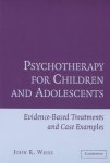 Weisz, John R. - Psychotherapy for Children and Adolescents Evidence-Based Treatments and Case Examples