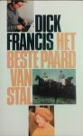 Francis , Dick .  [ isbn 9789029517720  ] 4315 - Het Beste Paard van Stal . ( Mijn leven als jockey . ) Autobiografie van de Engelse jockey en schrijver van detectiveromans (geb. 1920), waarin hij tevens een beeld geeft van de wereld van de draf- en rensport . -