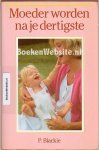 Blackie, P. - Moeder worden na je dertigste