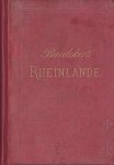 Baedeker, K. - Die Rheinlande von der Schweizer bis zur Holländischen Grenze. Handbuch für Reisende. Mit 23 Karten, 19 Plänen und mehreren Grundrissen.