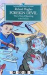 Richard Hughes - Foreign Devil. Thirty Years of Reporting in the Far East