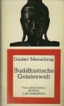 Gustav Mensching. - Buddhistische Geisteswelt. Vom Historischen Buddha zum Lamaismus.