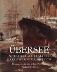 Plagemann, Volker (samenstelling) - Ubersee. Seefahrt und seemacht im Deutschen Kaiserreich