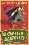 Arturo Perez-Reverte - Captain Alatriste - A swashbuckling tale of action and adventure Arturo Perez-Reverte - Captain Alatriste - A swashbuckling tale of action and adventure