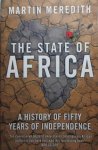 MEREDITH Martin - The State of Africa. A History of Fifthy Years of Independence.