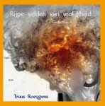 Truus Roeygens - Rijpe velden van vrolijkheid