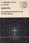 Andrade e Silva, J. & Lochak, G. - Quanta : De Quantumtheorie en de Nieuwe Fysica