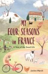Janine Marsh - My Four Seasons in France