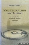 Dekker, Gerard - Van het centrum naar de marge. De ontwikkeling van de christelijke godsdienst in Nederland