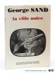 Sand, George - La ville noire. Presentation et notes de Jean Courrier. Maquette et commentaire photographique : Honoré Parise.