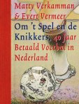 VERKAMMAN, MATTY en EVERT VERMEER, Evert - 40 jaar betaald voetbal in Nederland -Om 't Spel en de Knikkers