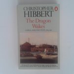 Hibbert, Christopher - The Dragon Wakes ; China and the West, 1793-1911 Hibbert, Christopher - The Dragon Wakes ; China and the West, 1793-1911