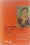 Hubertus Kudla - Lexicon der Lateinischen Zitate. 3500 Originale mit Deutschen Ubersetzungen