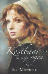 Mitchell, Siri - KOSTBAAR IN MIJN OGEN
