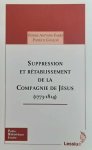 GOUJON Patrick, FABRE Pierre Antoine - Suppression et rétablissement de la Compagnie de Jésus - 1773-1814