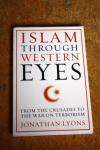 Jonathan Lyons - Islam Through Western Eyes / From the Crusades to the War on Terrorism
