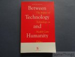 Chris Gastmans. - Between Technology and Humanity: The Impact of Technology on Health Care Ethics. Chris Gastmans. - Between Technology and Humanity: The Impact of Technology on Health Care Ethics.