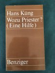 Küng, Hans - Wozu Priester? (Eine Hilfe)