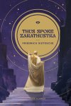 Friederich Nietzsche - Thus Spoke Zarathustra