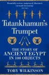 Toby Wilkinson - Tutankhamun's trumpet the story of ancient egypt in 100 objects