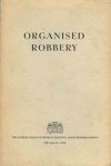  - Organised Robbery: Prepared on the instrucions of the Netherlands ministery of economic affairs