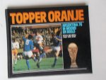 MOOIJ, COR & JESSE, WIM, - Topper Oranje. Argentina 78 in woord en beeld.