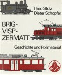T. Stolz, Dieter Schopfer - Brig-Visp-Zermatt: Geschichte und Rollmaterial