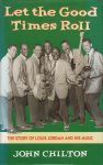 Chilton, John - Let the Good Times Roll - Story of Louis Jordan and His Music.