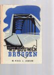 Jansen, Paul L. - Wij bouwen bruggen.