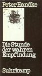 Peter Handke - Die Stunde der wahren Empfindung