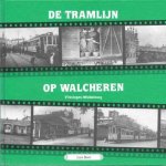 Leen Boere - De Tramlijn op Walcheren deel 2 (Vlissingen-Middelburg)