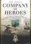 Poole, Eric - Company of Heroes: A Forgotten Medal of Honor and Bravo Company’s War in Vietnam