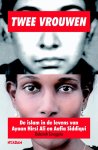 Deborah Scroggins - Twee vrouwen de islam in de levens van Ayaan Hirsi Ali en Aafia Siddiqui