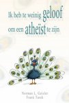 Geisler, N.L., Turek, F. - Ik  heb te weinig geloof om een atheïst te zijn