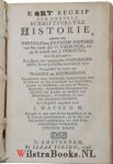 Watts, Isaac - Kort Begrip der geheele Schriftuurlyke Historie, nevens een Vervolg der Joodsche Historie van het einde des O. Verbonds, tot op de komst van J. Christus, waar by gevoegd is Een Berigt der voornaamste Voorzeggingen, die tot J. Christus betrekke...