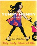 Johnson, Anna - The yummy mummy manifesto - Baby, beauty, balance and bliss