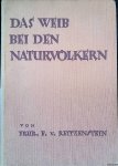 Reitzenstein, Ferdinand Freiherr von - Das Weib bei den Naturvölkern: eine Kulturgeschichte der primitiven Frau