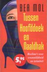 Mol, Bea - Tussen hoofddoek en naaldhak. Moslima`s over vrouwelijkheid en intimiteit