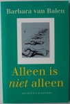 Balen, Barbara van - Alleen is niet alleen (Een vorm van alleenstaand te leven) met krantenknipsels
