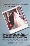Smithers, Gavin - Understanding Philip Larkin's The Whitsun Weddings for A Level: Gavin's Guide to the 32 set poems for 2018 & 2019 A level students