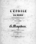Meyerbeer, Giacomo: - L`étoile du nord. Opéra comique en trois actes, paroles de Mr. E. Scribe. Partition piano et chant par A. de Garaudé