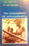 VAN SPENGEN W. (redactie) - Van Kolonialisme tot zelfontwikkeling
