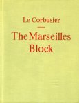 Le Cornusier  & Geoffrey Sainbury (translation): - Le Corbusier. The Marseilles Block