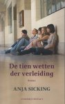 Sicking (Den Haag, 1965), Anja - De tien wetten der verleiding -  1977 Den Haag. Het Bartimeus College is een goed aangeschreven middelbare school, zoals er zoveel zijn in Nederland. De leerlingen krijgen er voorbereidend wetenschappelijk onderwijs, doen tegen hun zin mee met gym.