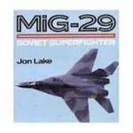 Jon Lake - MiG-29 - Soviet Superfighter Jon Lake - MiG-29 - Soviet Superfighter