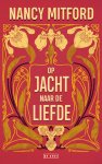 Nancy Mitford - Op jacht naar de liefde